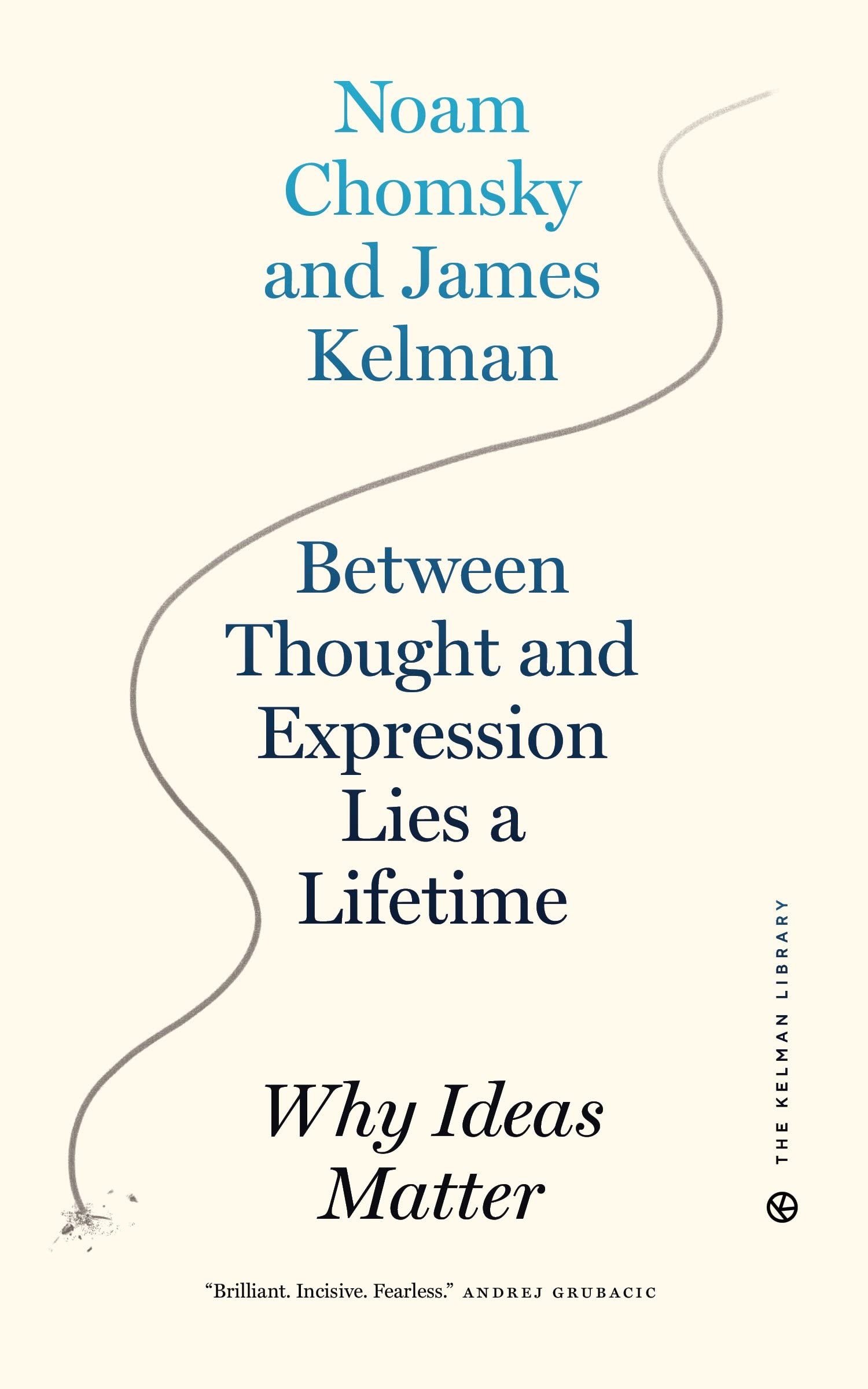 Between Thought and Expression Lies a Lifetime: Why Ideas Matter