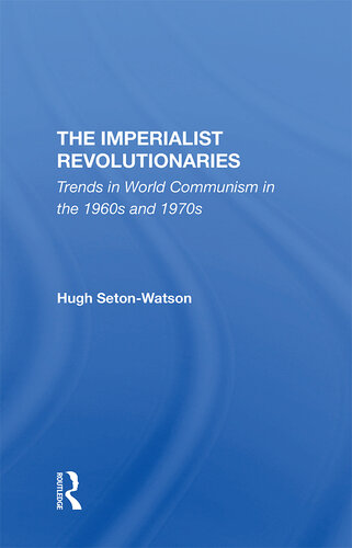 The Imperialist Revolutionaries: Trends in World Communism in the 1960s and 1970s