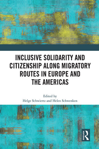 Inclusive Solidarity and Citizenship Along Migratory Routes in Europe and the Americas