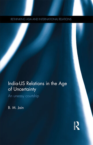 India-US Relations in the Age of Uncertainty: An Uneasy Courtship