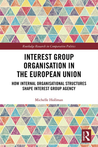 Interest Group Organisation in the European Union: How Internal Organisational Structures Shape Interest Group Agency