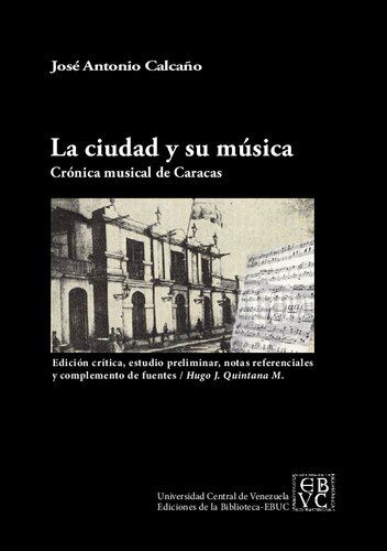 La ciudad y su música (Crónica musical de Caracas). Edición crítica, estudio preliminar, notas referenciales y complemento de fuentes