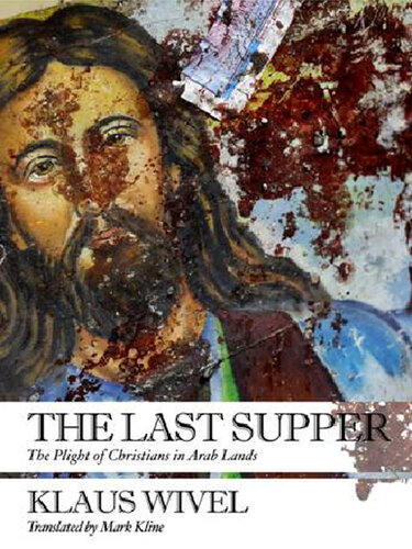 The Last Supper: The Plight of Christians in Arab Lands