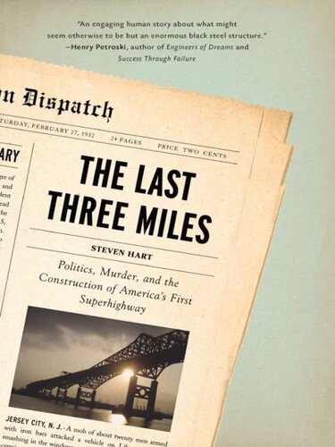 The Last Three Miles: Politics, Murder, and the Construction of America's First Superhighway