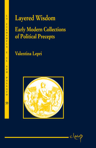 Layered Wisdom: Early Modern Collections of Political Precepts