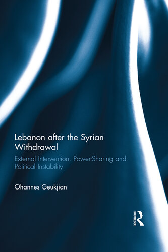 Lebanon After the Syrian Withdrawal: External Intervention, Power-Sharing and Political Instability