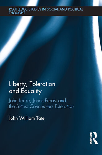 Liberty, Toleration and Equality: John Locke, Jonas Proast and the Letters Concerning Toleration