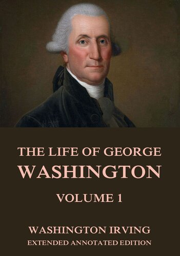 Life of George Washington, Part One (The Works of Washington Irving, Vol. 1)