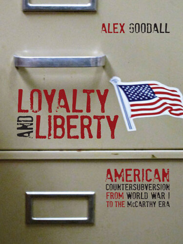 Loyalty and Liberty: American Countersubversion From World War 1 to the McCarthy Era