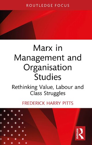 Marx in Management and Organisation Studies: Rethinking Value, Labour and Class Struggles