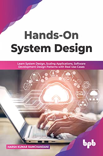 Hands-On System Design: Learn System Design, Scaling Applications, Software Development Design Patterns with Real Use-Cases (English Edition)