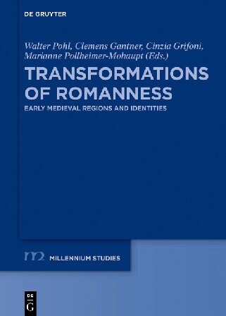 Transformations of Romanness. Early Medieval Regions and Identities