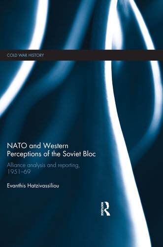 NATO and Western Perceptions of the Soviet Bloc: Alliance Analysis and Reporting, 1951-69