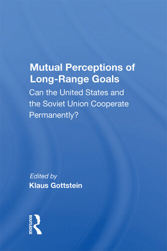 Mutual Perceptions of Long-Range Goals: Can the United States and the Soviet Union Cooperate Permanently?