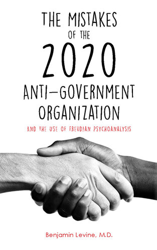 The Mistakes of the 2020 Anti-Government Organization: And the Use of Freudian Psychoanalysis