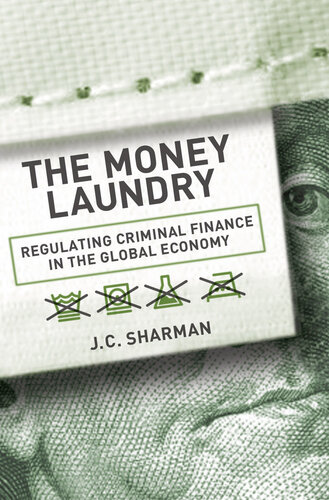 The Money Laundry: Regulating Criminal Finance in the Global Economy