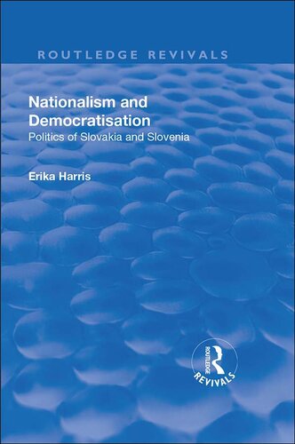 Nationalism and Democratisation: Politics of Slovakia and Slovenia: Politics of Slovakia and Slovenia