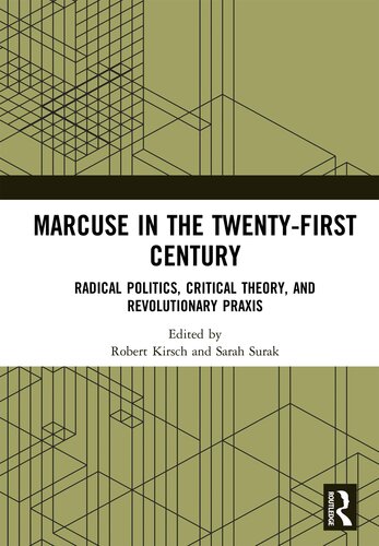 Marcuse in the Twenty-First Century: Radical Politics, Critical Theory, and Revolutionary Praxis