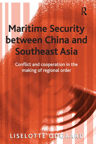 Maritime Security Between China and Southeast Asia: Conflict and Cooperation in the Making of Regional Order