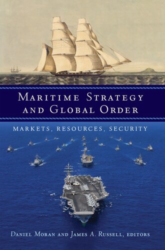 Maritime Strategy and Global Order: Markets, Resources, Security