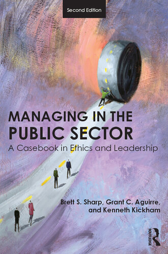 Managing in the Public Sector: A Casebook in Ethics and Leadership