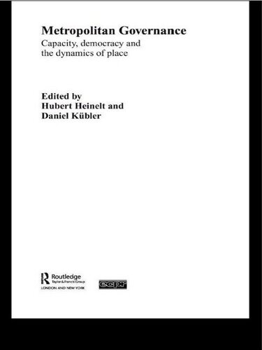 Metropolitan Governance in the 21st Century: Capacity, Democracy and the Dynamics of Place