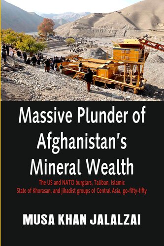 Massive Plunder of Afghanistan's Mineral Wealth: The US and NATO Burglars, Taliban, Islamic State of Khorasan, and Jihadist Groups of Central Asia, Go