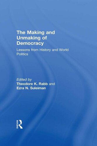 The Making and Unmaking of Democracy: Lessons From History and World Politics