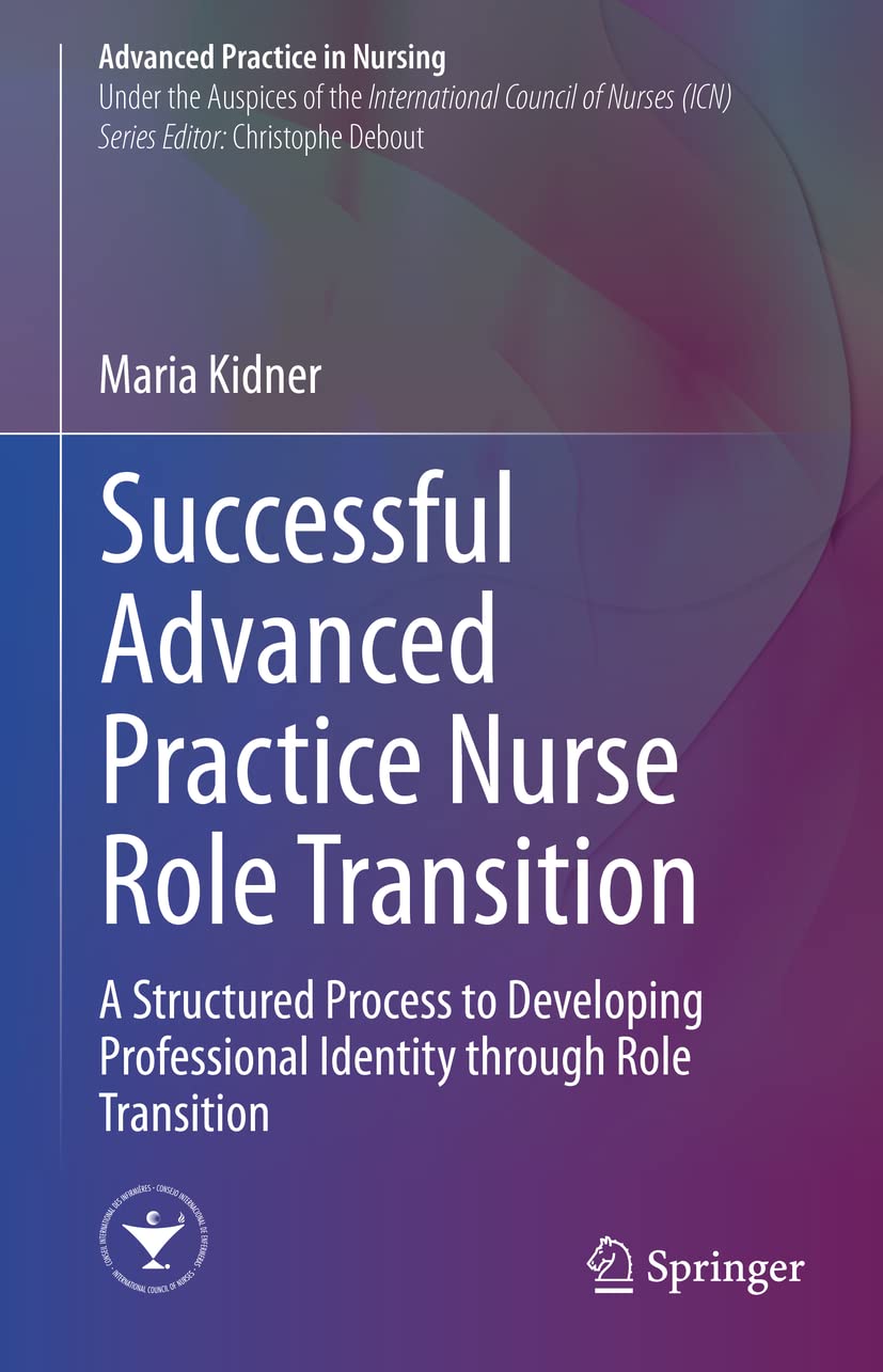 Successful Advanced Practice Nurse Role Transition: A Structured Process to Developing Professional Identity through Role Transition