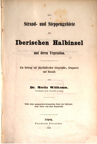 Die Strand- und Steppengebiete der Iberischen Halbinsel und deren Vegetation ; ein Beitrag zur physikalischen Geographie, Geognosie und Botanik