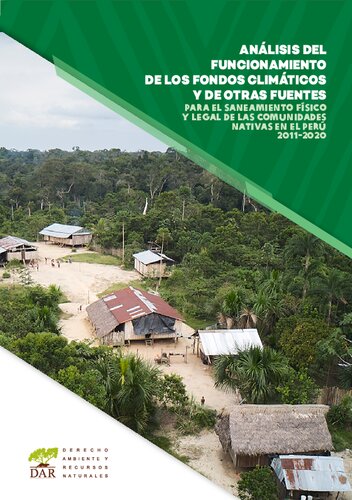 Análisis del funcionamiento de los fondos climáticos y otras fuentes financieras para el saneamiento físico legal de las comunidades nativas en el Perú 2011-2020