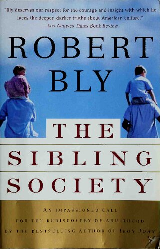 The Sibling Society: An Impassioned Call for the Rediscovery of Adulthood