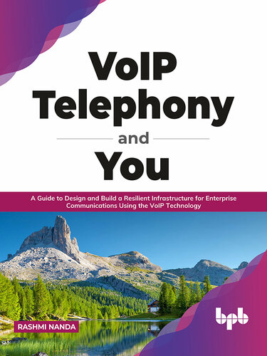 VoIP Telephony and You: A Guide to Design and Build a Resilient Infrastructure for Enterprise Communications Using the VoIP Technology