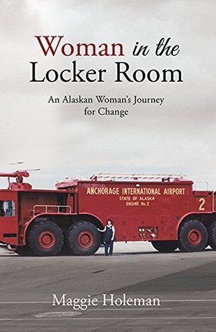 Woman in the Locker Room: An Alaskan Woman's Journey for Change