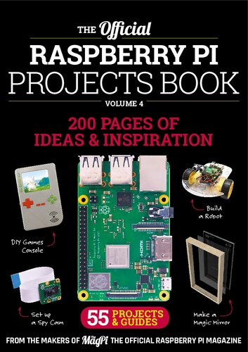 The Official Raspberry Pi Projects Book, Volume 4