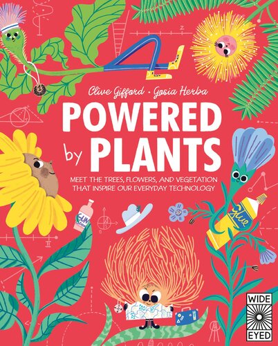 Powered by Plants: Meet the Trees, Flowers, and Vegetation That Inspire Our Everyday Technology