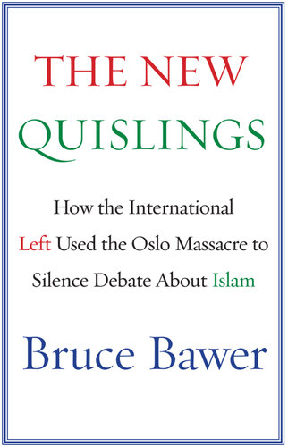 The New Quislings: How the International Left Used the Oslo Massacre to Silence Debate About Islam