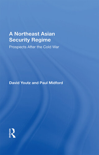 A Northeast Asian Security Regime: Prospects After the Cold War