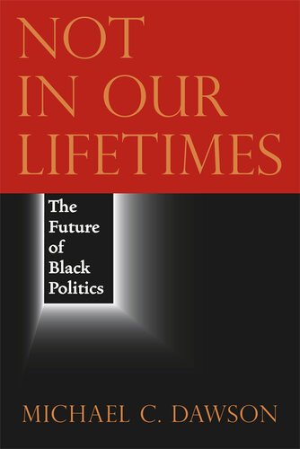 Not in Our Lifetimes: The Future of Black Politics