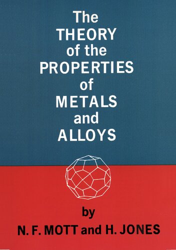 The Theory of the Properties of Metals and Alloys