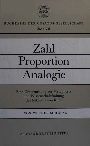 Zahl, Proportion, Analogie: Eine Untersuchung zur Metaphysik und Wissenschaftshaltung des Nikolaus von Kues