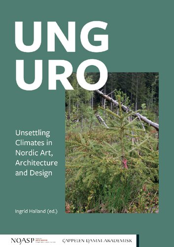 Ung Uro. Unsettling Climates In Nordic Art, Architecture And Design