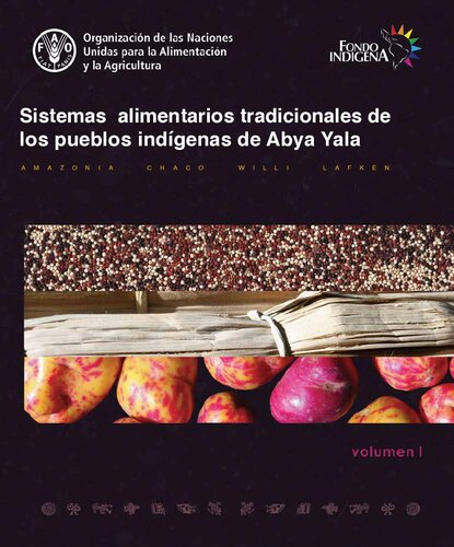 Sistemas alimentarios tradicionales de los pueblos indígenas de Abya Yala. Volumen I: Amazonia, Chaco, Willi Lafken