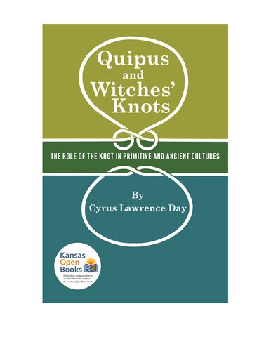 Quipus and Witches’ Knots. The role of the knot in primitive and ancient cultures. With a Translation and Analysis of “Oribasius De Laqueis”