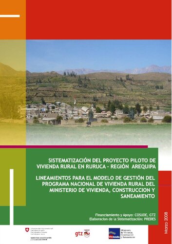 SISTEMATIZACIÓN DEL PROYECTO PILOTO DE VIVIENDA RURAL EN RURUCA – REGION AREQUIPA. LINEAMIENTOS PARA EL MODELO DE GESTIÓN DEL PROGRAMA NACIONAL DE VIVIENDA RURAL DEL MINISTERIO DE VIVIENDA, CONSTRUCCION Y SANEAMIENTO