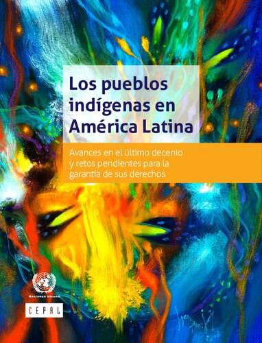 Los pueblos indígenas en América Latina. Avances en el último decenio y retos pendientes para la garantía de sus derechos