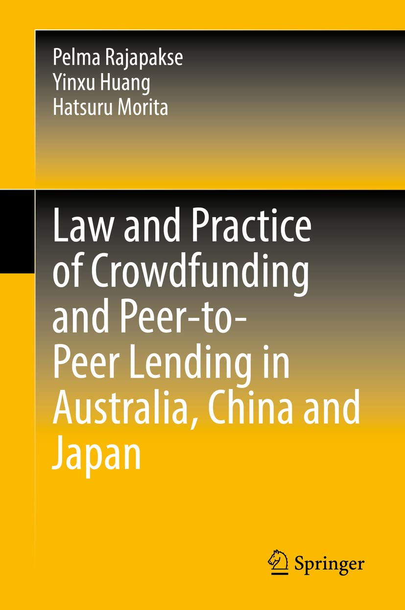 Law and Practice of Crowdfunding and Peer-to-Peer Lending in Australia, China and Japan