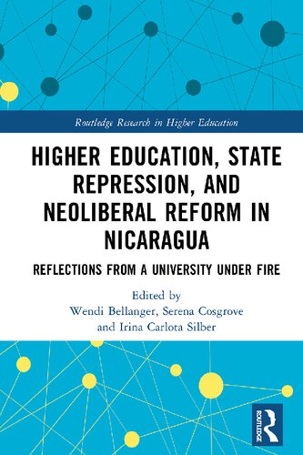 Higher Education State Repression and Neoliberal Reform in Nicaragua: Reflections from a University under Fire