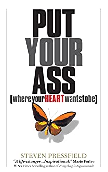 Put Your Ass (Where Your Heart Wants to Be)