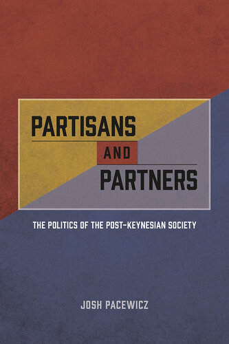 Partisans and Partners: The Politics of the Post-Keynesian Society